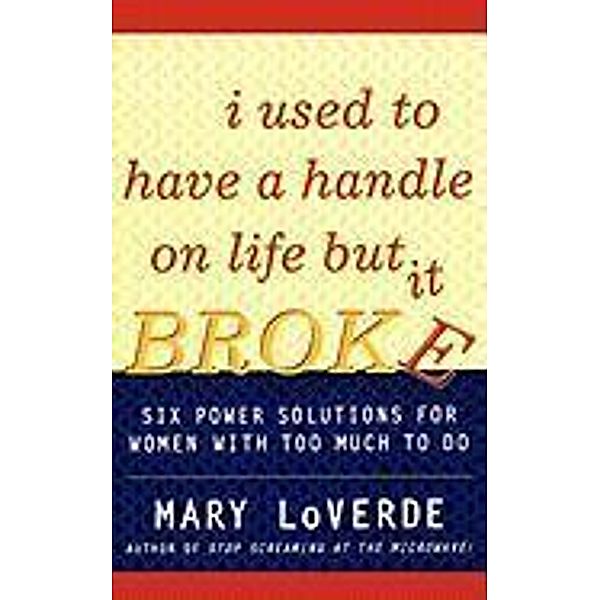 I Used to Have a Handle on Life But It Broke, Mary LoVerde