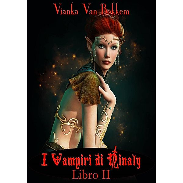 I vampiri di Ninaly - Libro II di Vianka Van Bokkem, Vianka Van Bokkem
