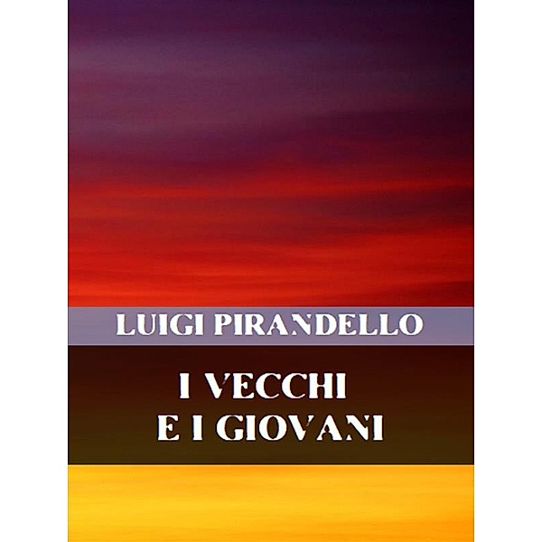 I vecchi e i giovani, Luigi Pirandello