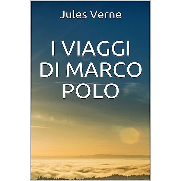 I Viaggi di Marco Polo - Unica versione originale, Jules Verne