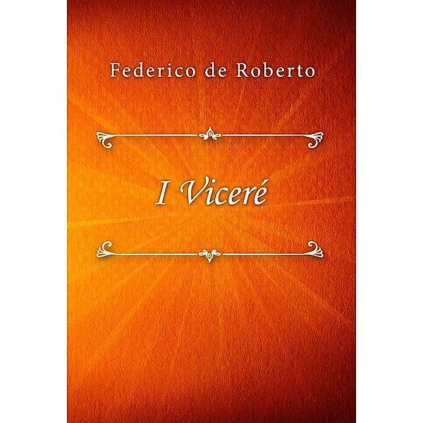 I Viceré, Federico De Roberto