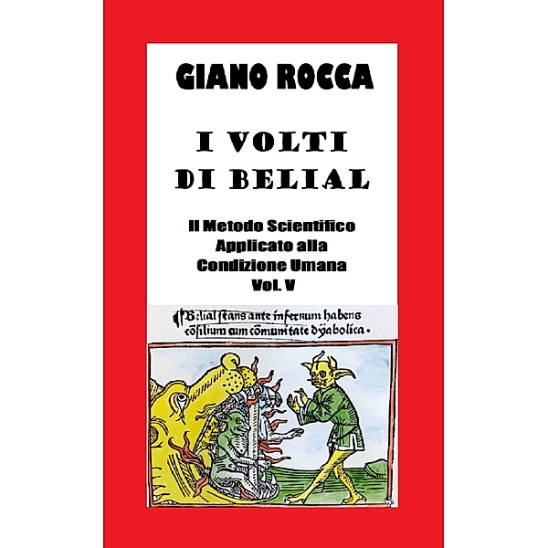 I Volti di Belial: Il Metodo Scientifico Applicato alla Condizione Umana - Vol. V, Giano Rocca