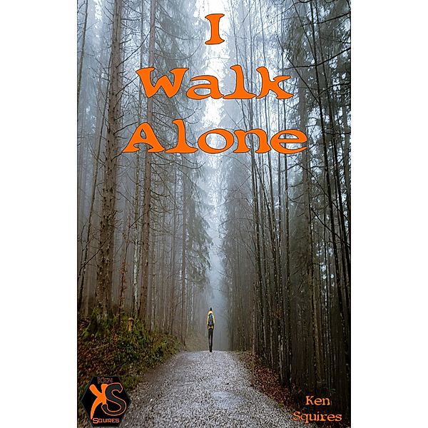 I Walk Alone / Ken Squires Publishing, Ken Squires