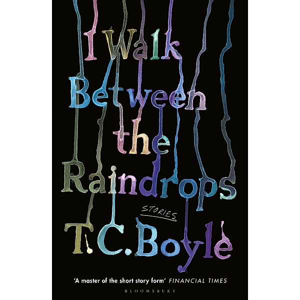 I Walk Between the Raindrops, T. C. Boyle