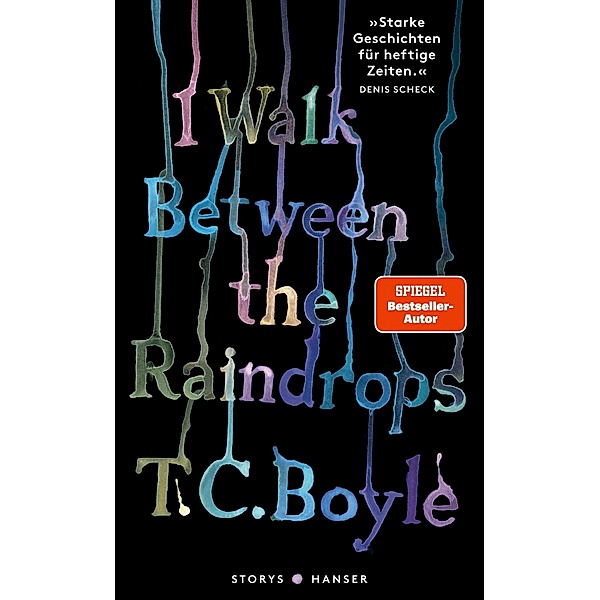 I walk between the Raindrops. Storys, T. C. Boyle