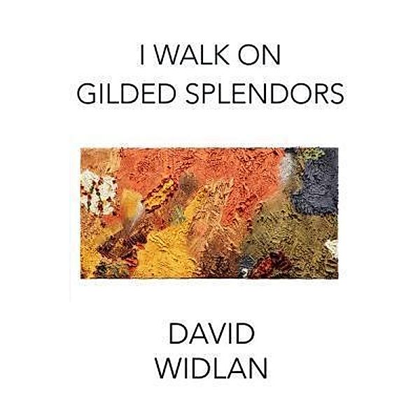 I Walk on Gilded Splendors, David Widlan