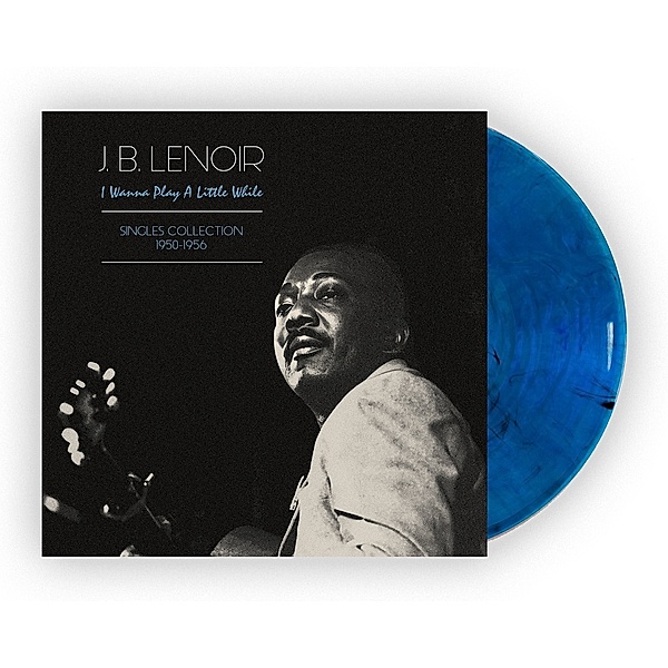 I Wanna Play A Little While (Vinyl), J.b. Lenoir