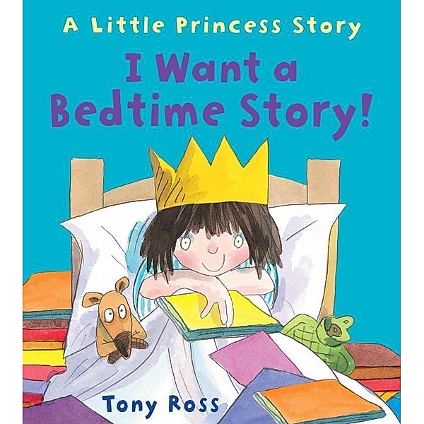 I Want a Bedtime Story! (Little Princess), Tony Ross