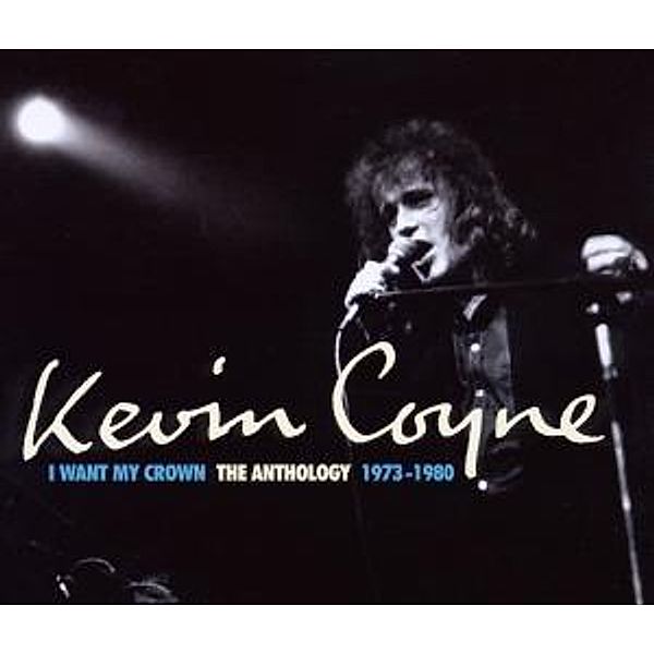 I Want My Crown/The Anthology 1973-1980, Kevin Coyne