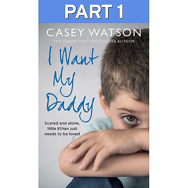 I Want My Daddy: Part 1 of 3, Casey Watson