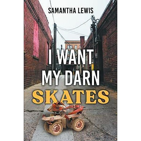 I Want My Darn Skates / Stratton Press, Samantha Lewis