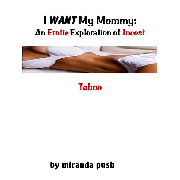 I Want My Mommy: An Erotic Exploration of Incest (Taboo), Miranda Push