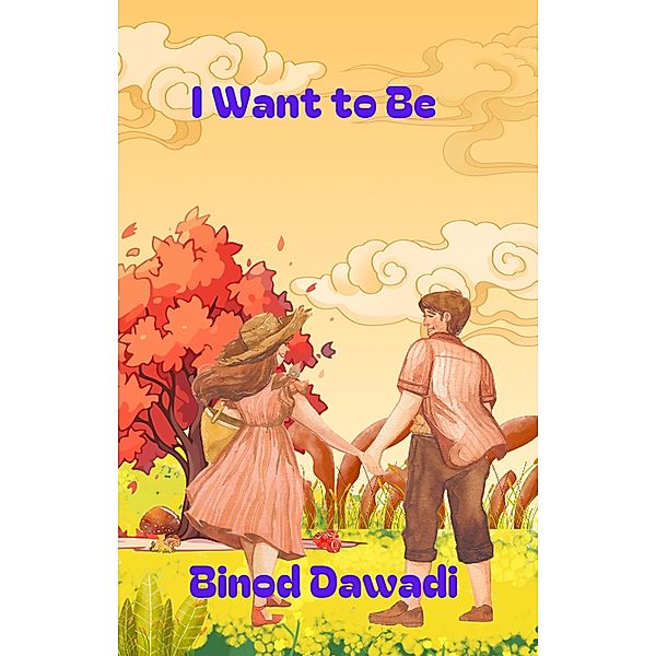 I Want to Be, Binod Dawadi