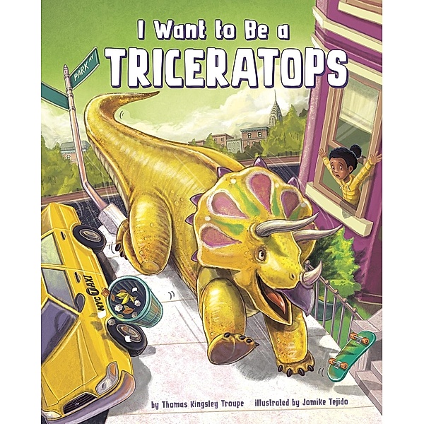 I Want to Be a Triceratops / Raintree Publishers, Thomas Kingsley Troupe