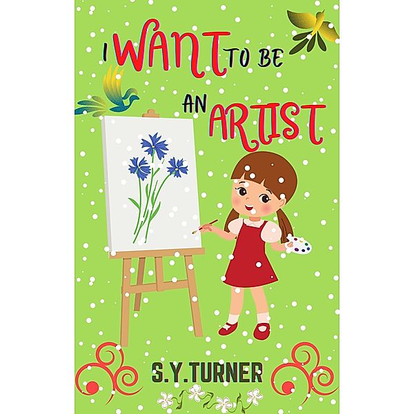 I Want To Be An Artist (HONEY BOOKS, #5) / HONEY BOOKS, S. Y. Turner