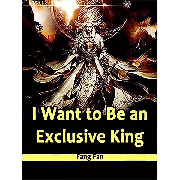 I Want to Be an Exclusive King, Fang Fan