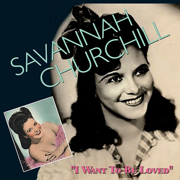 I Want To Be Loved, Savannah Churchill