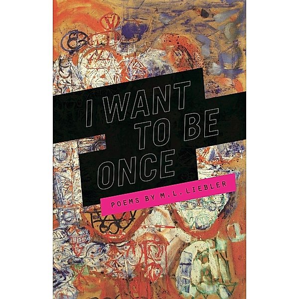 I Want to Be Once, M. L. Liebler