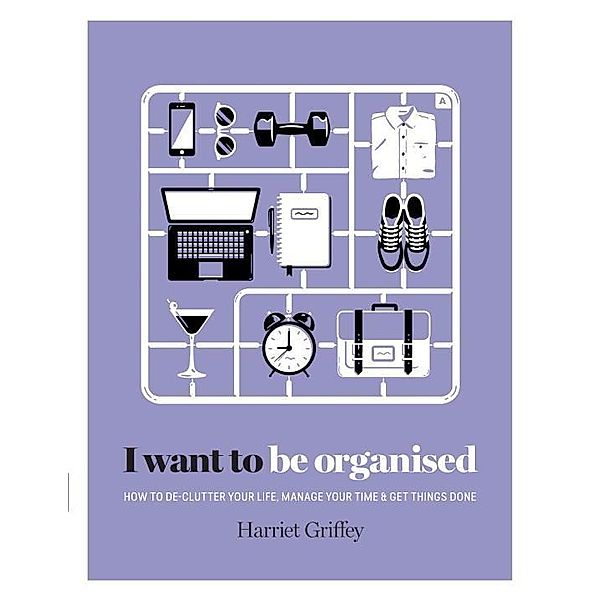 I Want To Be Organised, Harriet Griffey