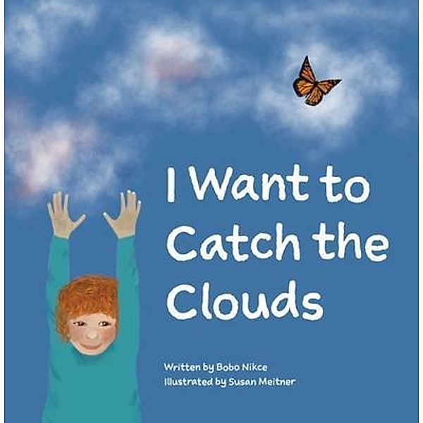 I Want to Catch the Clouds / Bobolin Media, Bobo Nikce