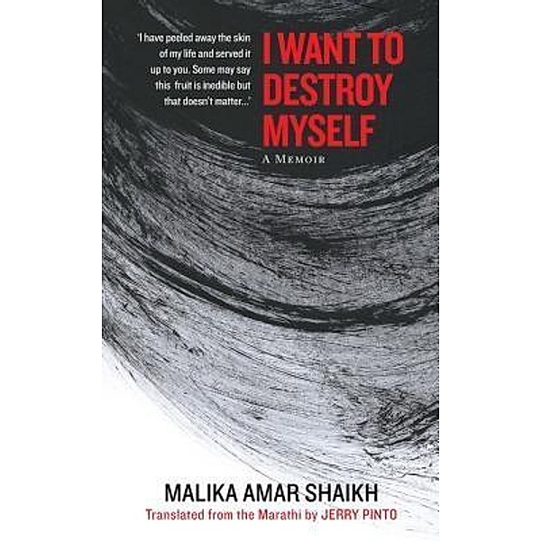 I Want to Destroy Myself, Malika Amar Shaikh
