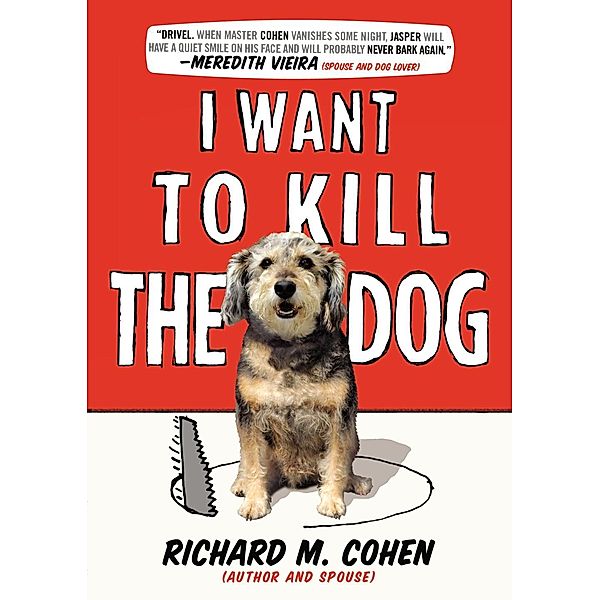 I Want to Kill the Dog, Richard M. Cohen