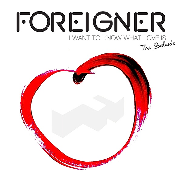 I Want To Know What Love Is - The Ballads, Foreigner