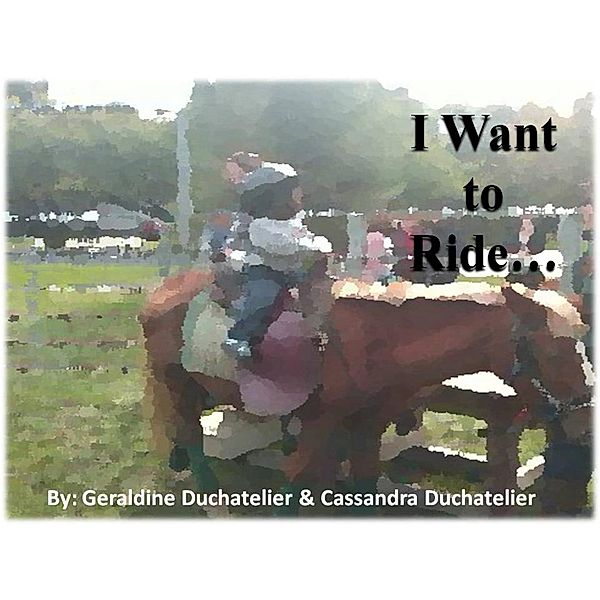 I Want to Ride..., Geraldine Duchatelier, Cassandra Duchatelier