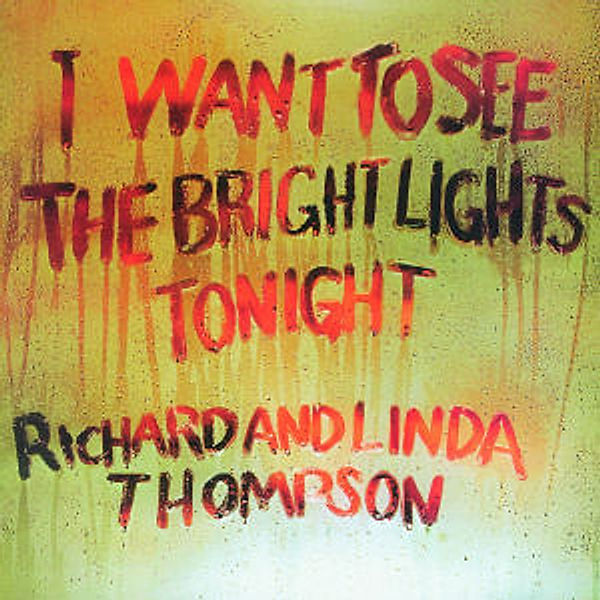 I Want To See The Bright Lights Tonight (Rem.), Richard & Linda Thompson