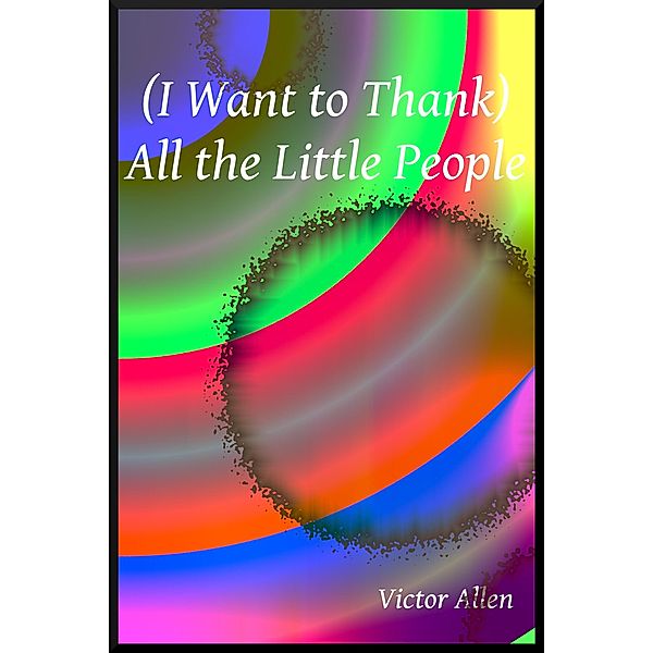 (I Want to Thank) All the Little People, Victor Allen