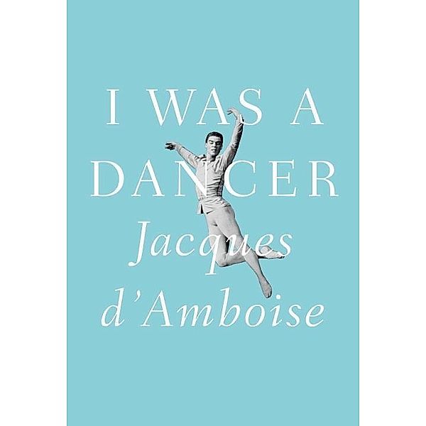 I Was a Dancer, Jacques D'Amboise