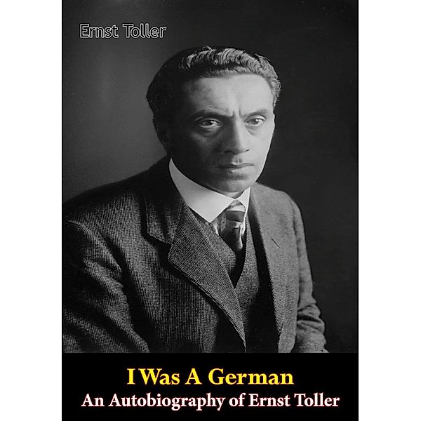 I Was A German, Ernst Toller