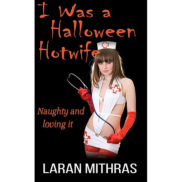 I Was a Halloween Hotwife, Laran Mithras