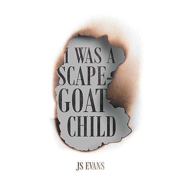 I Was A Scapegoat Child, Js Evans