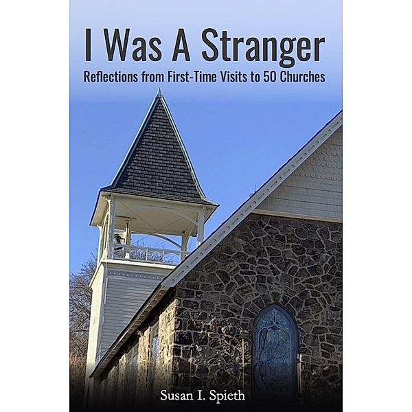 I Was A Stranger, Susan I. Spieth
