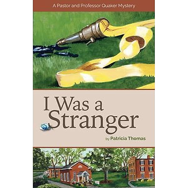 I Was a Stranger / A Pastor and Professor Quaker Mystery, Patricia Thomas