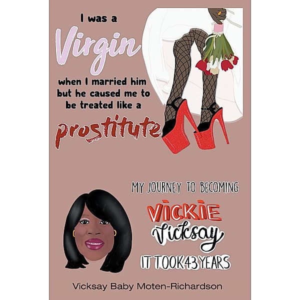 I Was a Virgin When I Married Him but He Caused Me to Be Treated like a Prostitute, Vicksay Baby Moten-Richardson