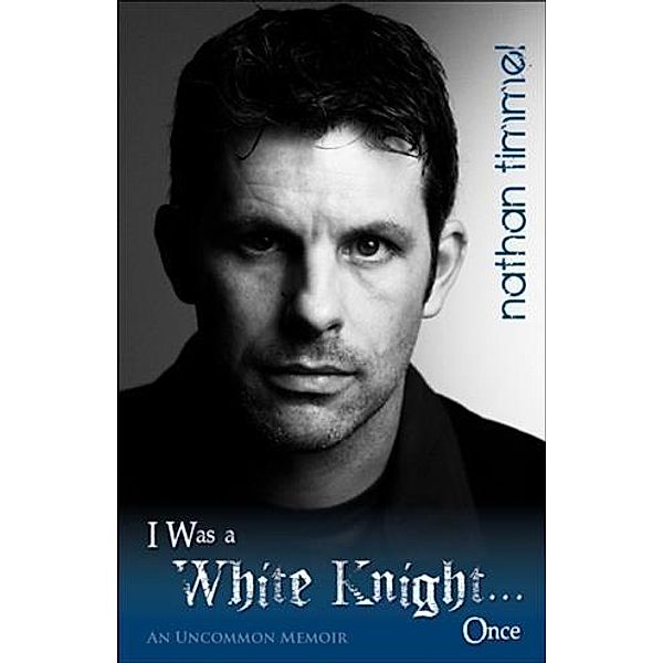 I Was a White Knight... Once, Nathan Timmel