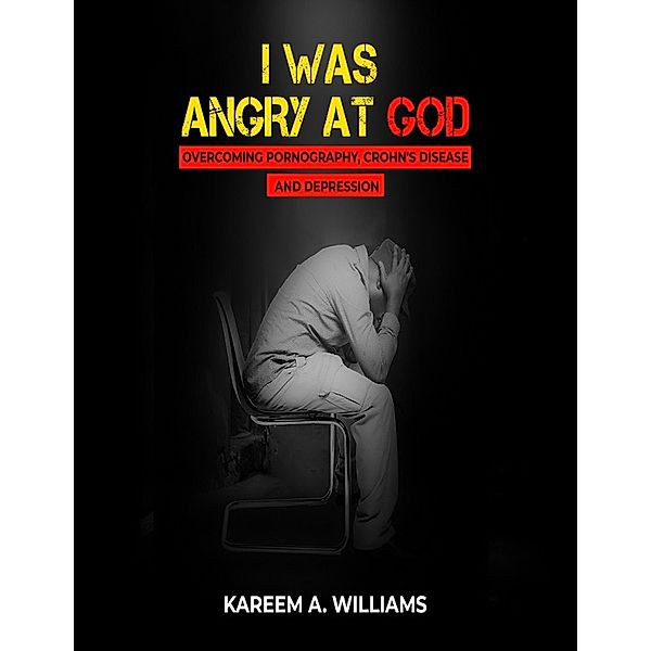 I Was Angry at God (ebook), Kareem A. Williams