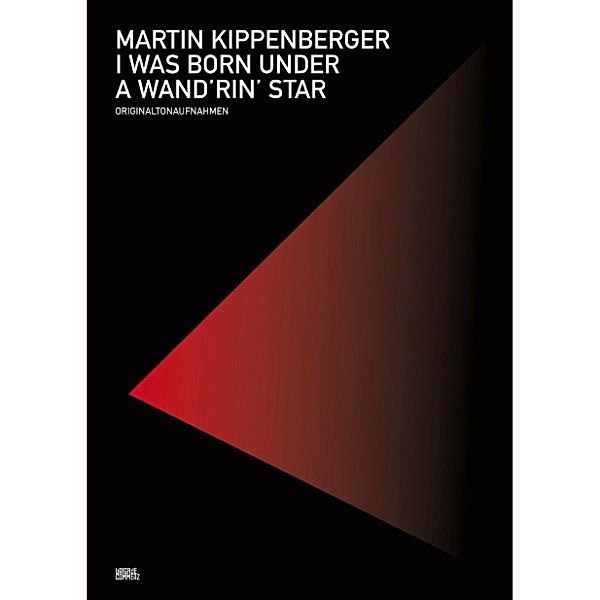 I Was Born Under A Wand'rin' Star, Martin Kippenberger