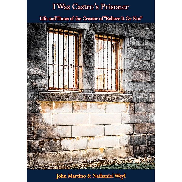 I Was Castro's Prisoner, John Martino