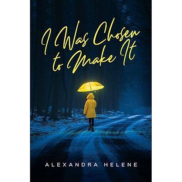 I Was Chosen to Make It, Alexandra Helene