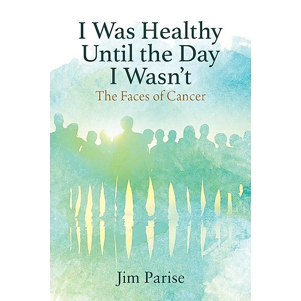 I Was Healthy Until the Day I Wasn't, Jim Parise