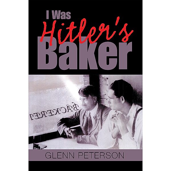 I Was Hitler's Baker, Glenn Peterson