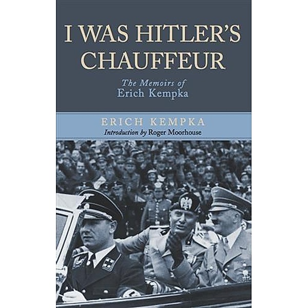 I Was Hitler's Chauffeur, Erich Kempka