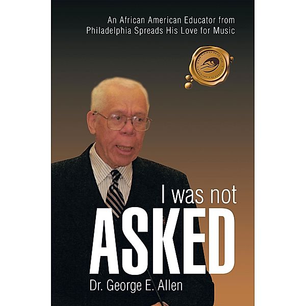 I Was Not Asked, George E. Allen