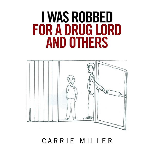 I Was Robbed for a Drug Lord and Others, Carrie Miller