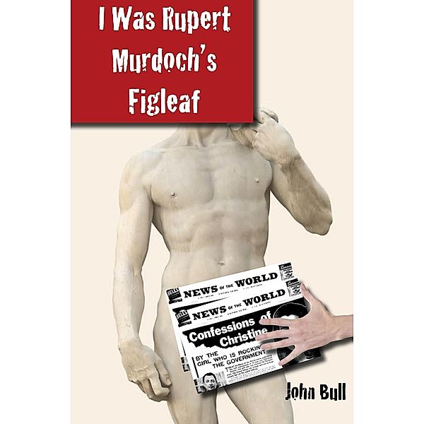 I Was Rupert Murdoch's Figleaf, John Bull