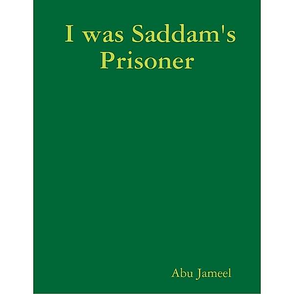 I was Saddam's Prisoner, Abu Jameel