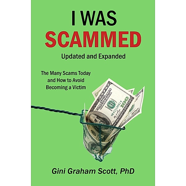I Was Scammed: Updated and Expanded, Gini Graham Scott